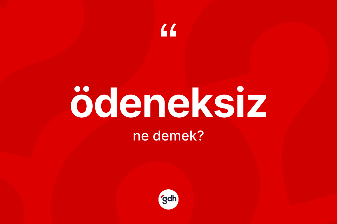 Ödeneksiz kelimesinin tanımı nedir? Ödeneksizin kısaca tanımı nedir?