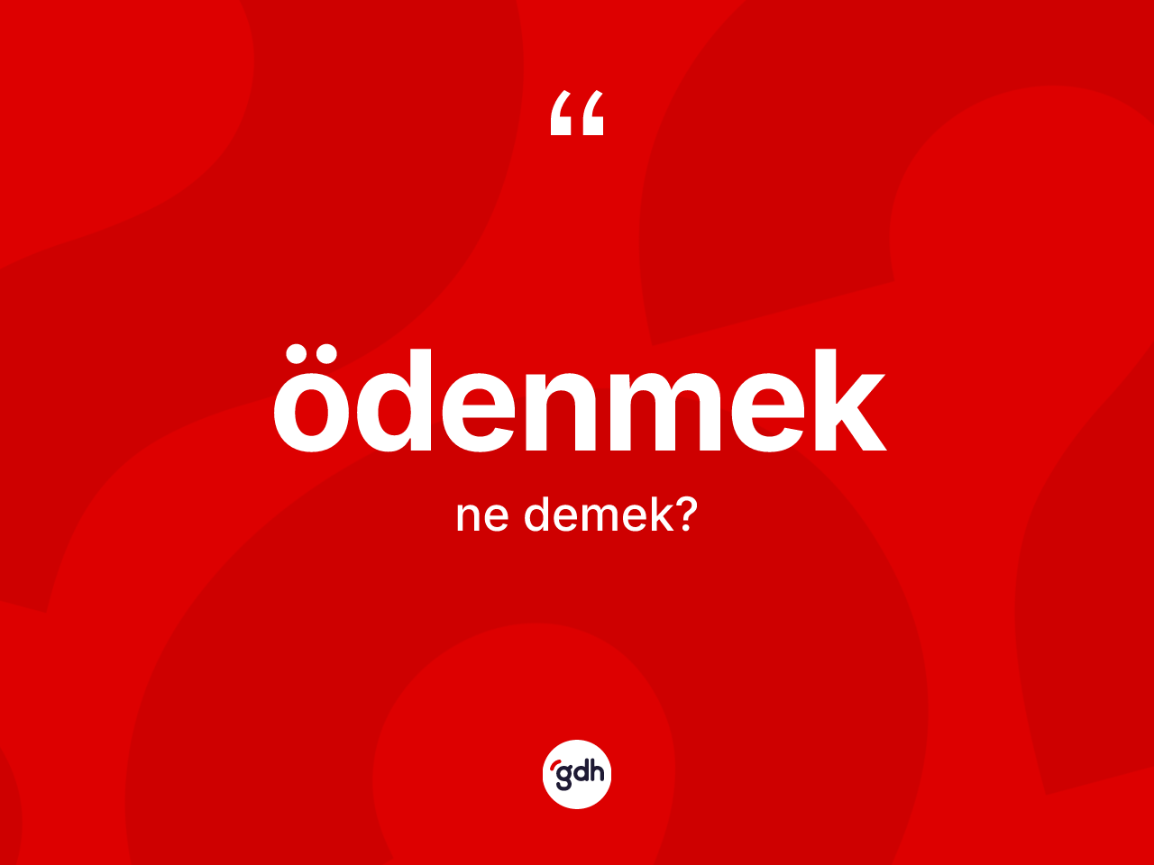 Ödenmek ne anlama gelir? Ödenmeğin sözlükteki anlamı nedir?