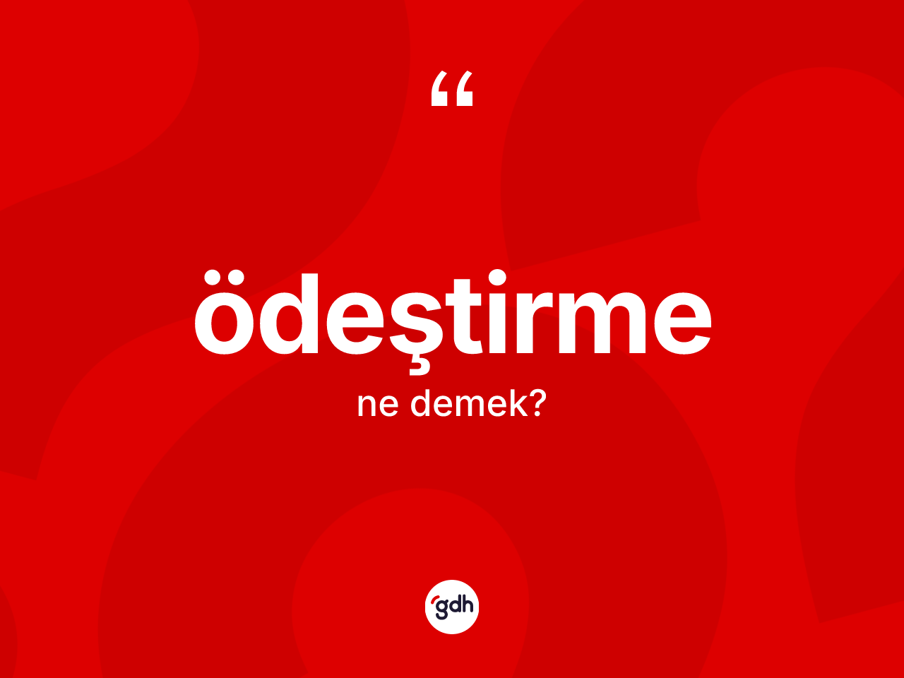 Ödeştirme kelimesi ne anlama gelir? Ödeştirmenin TDK'ya göre anlamı nedir?