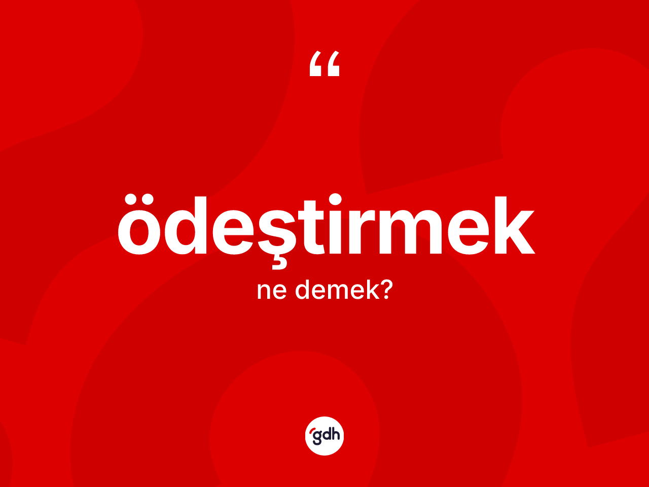 Ödeştirmek ne demek? Ödeştirmek kelimesinin kaç farklı anlamı var?
