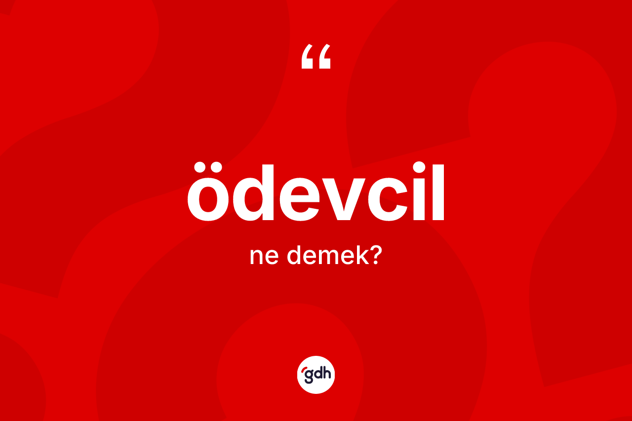 Ödevcil kelimesi ne demek? Ödevcil kelimesinin TDK'ya göre açıklaması nedir?