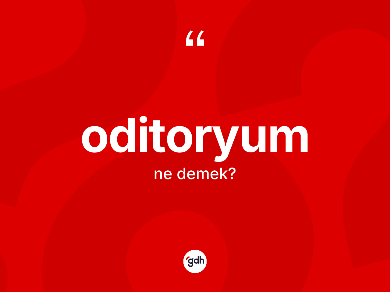 Oditoryum kelimesinin sözlükteki tanımı nedir? Oditoryumun sözlükteki anlamı nedir?