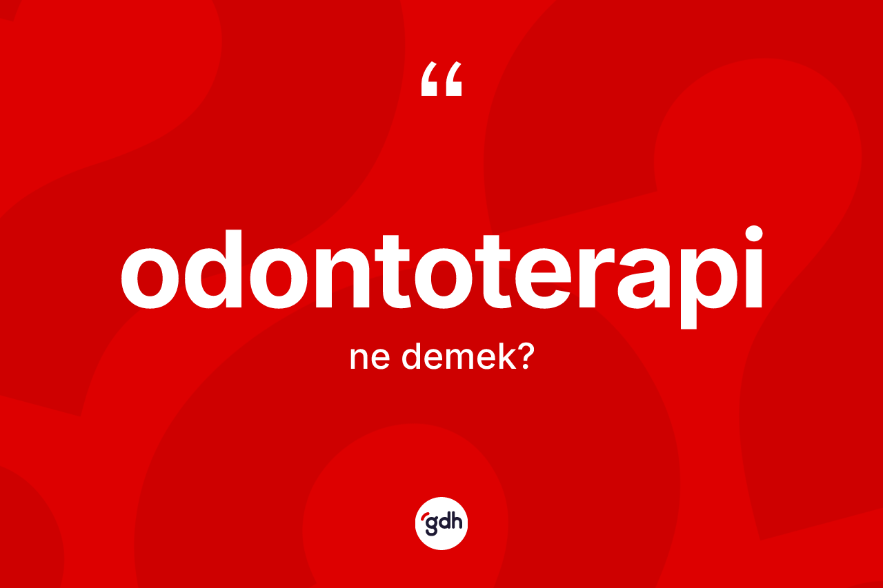Odontoterapi ne anlama gelir? Odontoterapinin kısaca tanımı nedir?
