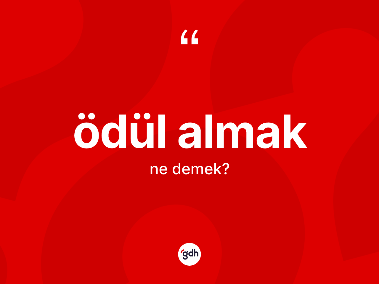 Ödül almak ifadesi nedir? Ödül almak ifadesinin sözlük anlamı nedir?
