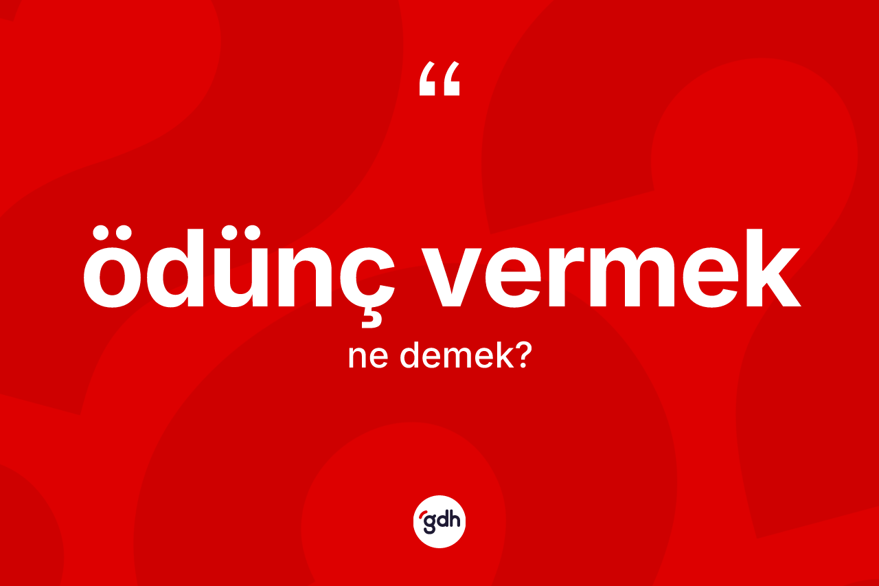Ödünç vermek nedir? Ödünç vermek ifadesinin TDK'ya göre açıklaması nedir?