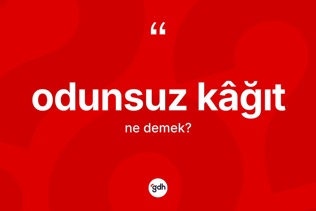 Odunsuz kâğıt  kelimesinin anlamı nedir?