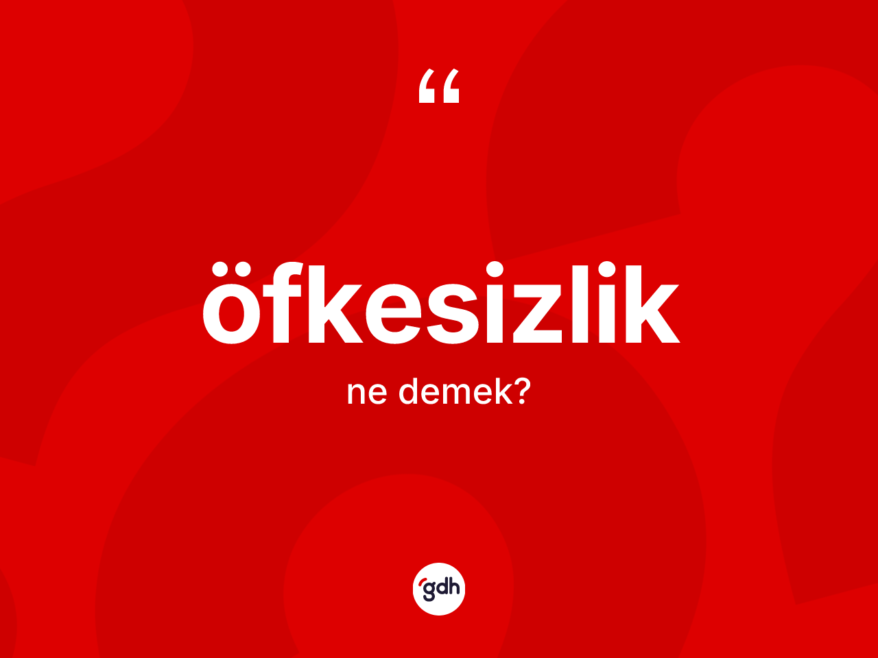 Öfkesizlik kelimesi nedir? Öfkesizlik kelimesinin kaç farklı anlamı var?