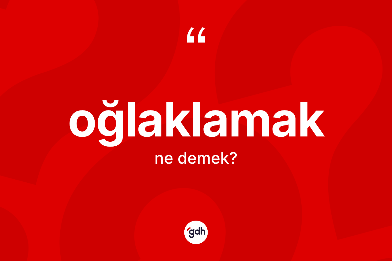 Oğlaklamak kelimesi nedir?
