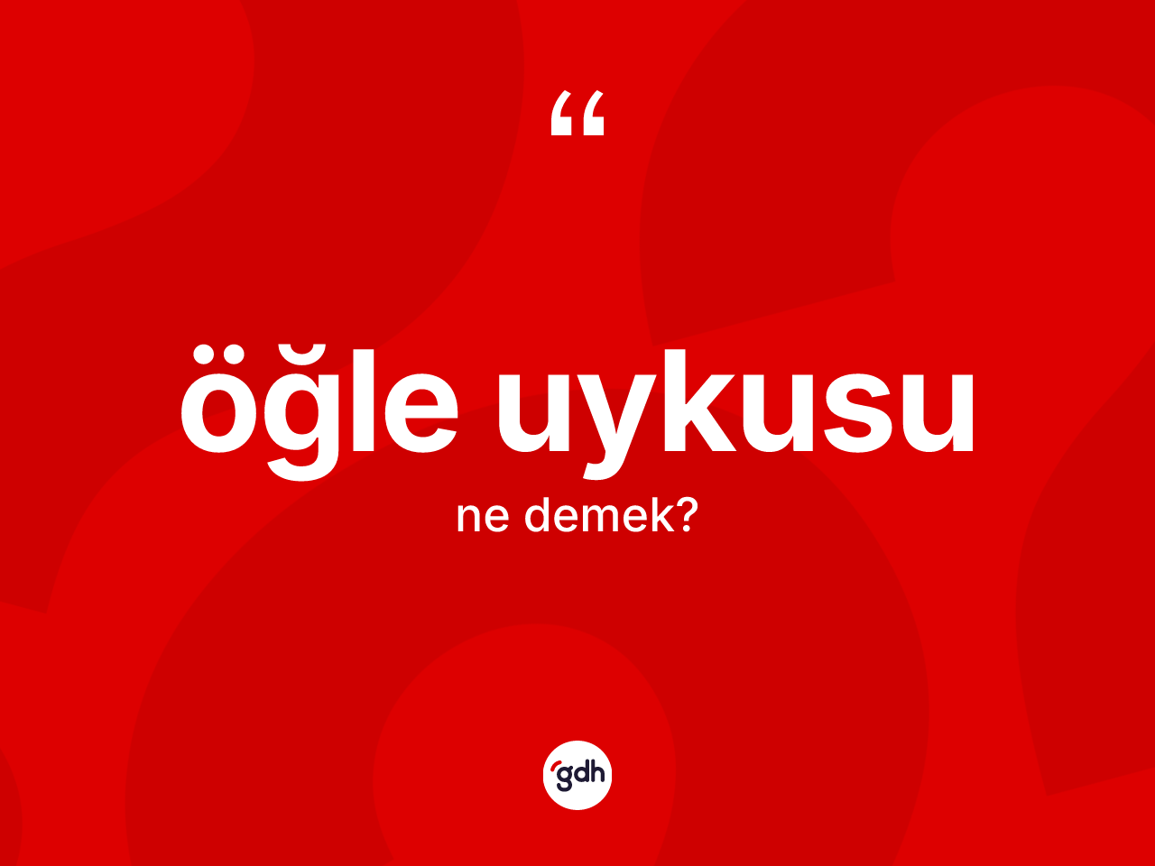 Öğle uykusu kelimesinin tanımı nedir? Öğle uykusunun TDK'ya göre anlamı nedir?
