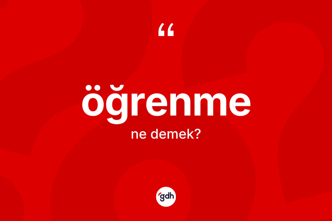 Öğrenme kelimesinin tanımı nedir?