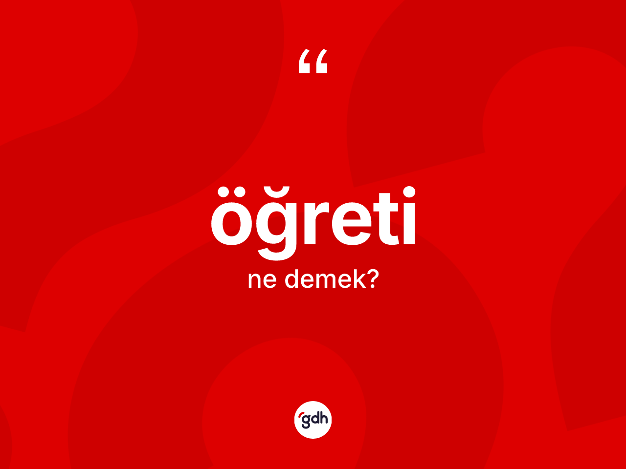 Öğreti kelimesi nedir? Öğreti kelimesinin kaç farklı anlamı var?