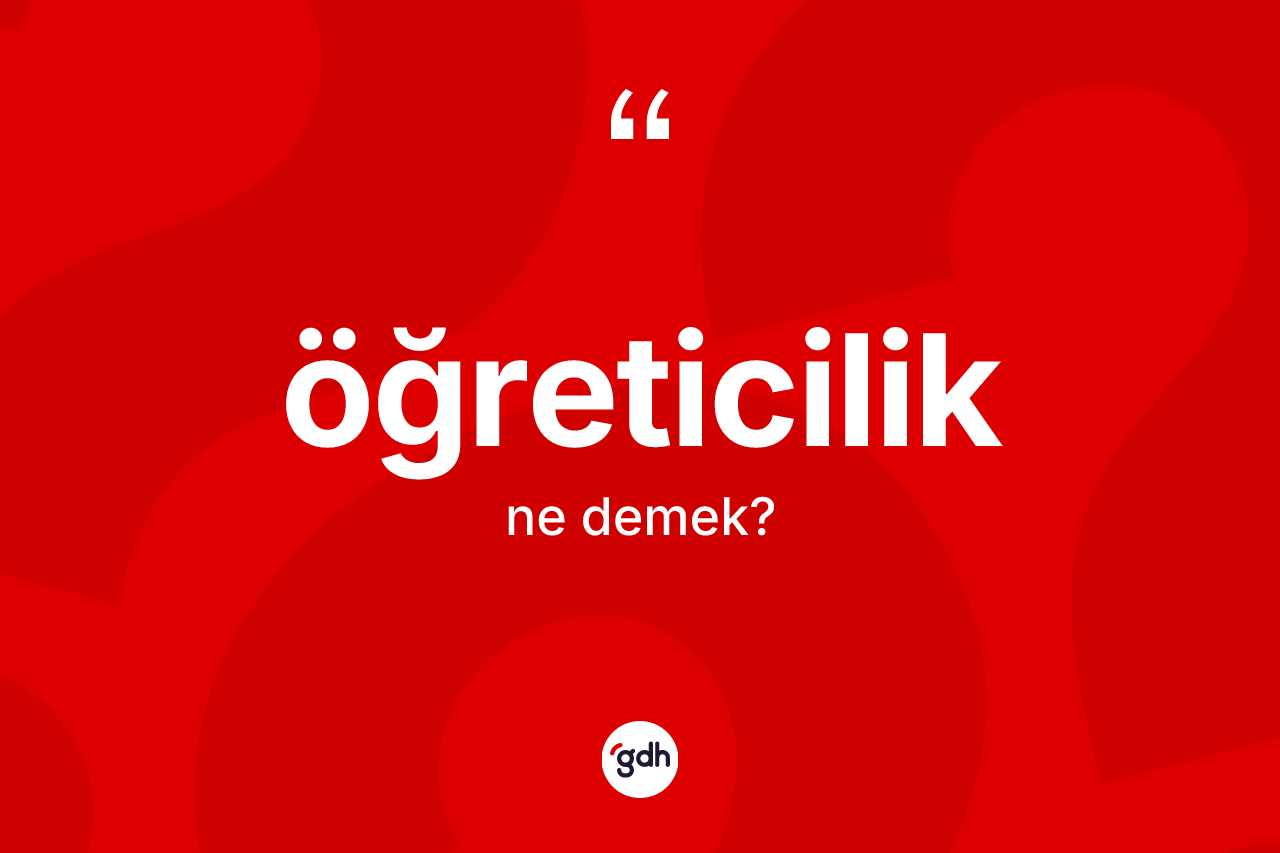Öğreticilik nedir?