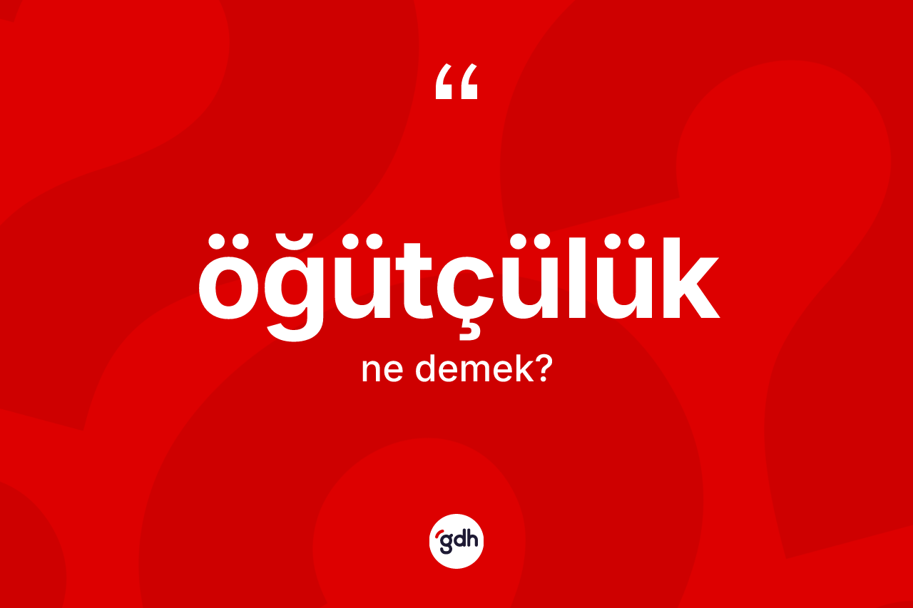 Öğütçülük nedir?