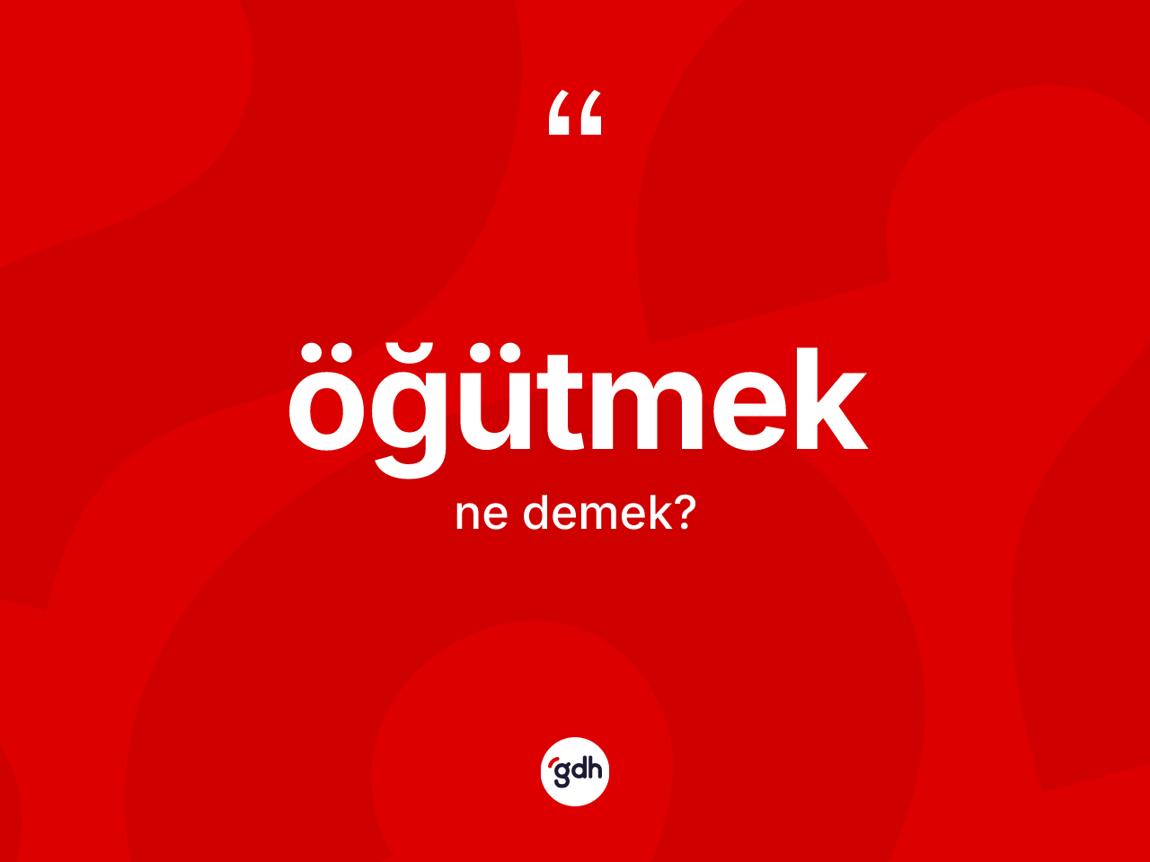 Öğütmek kelimesinin sözlükteki tanımı nedir? Öğütmeğin TDK'ya göre anlamı nedir?