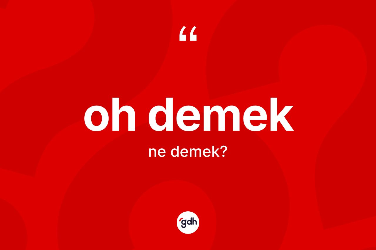 Oh demek ifadesinin tanımı nedir?