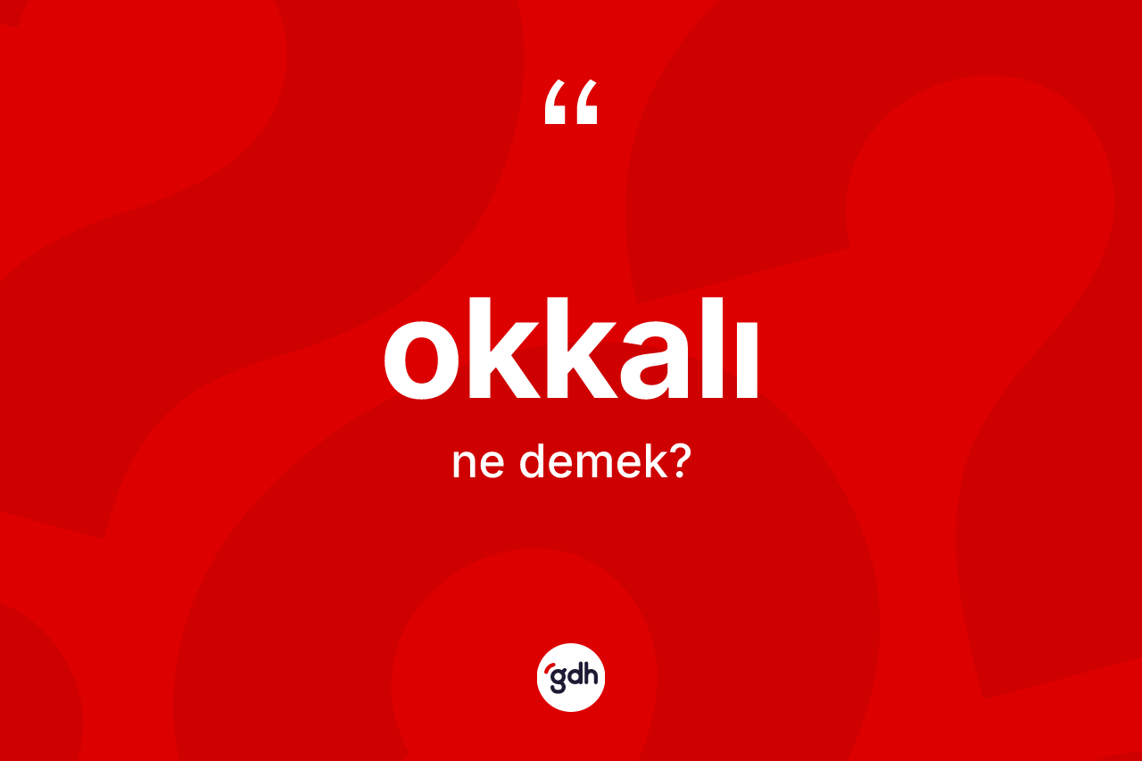 Okkalı kelimesinin tanımı nedir?