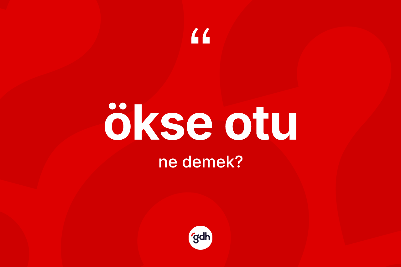 Ökse otu kelimesinin sözlükteki tanımı nedir?