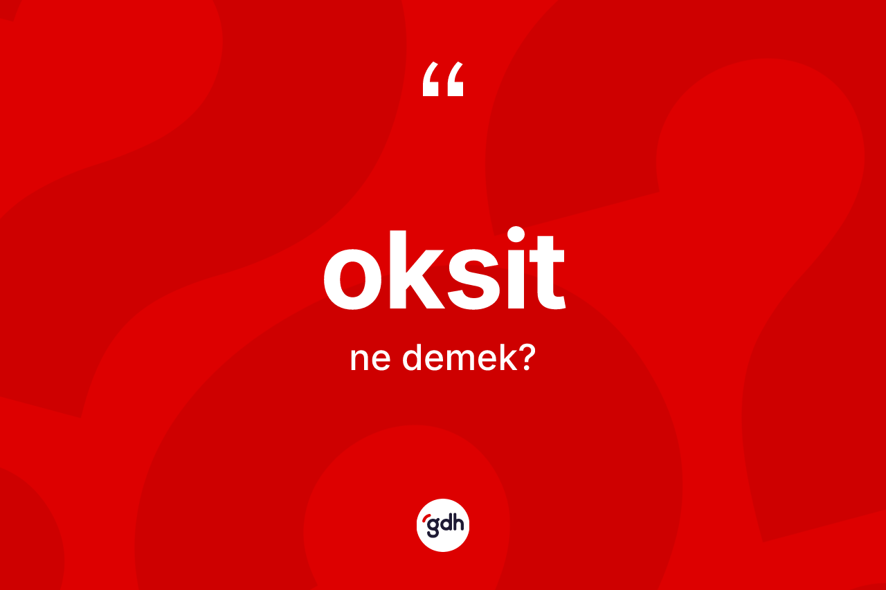 Oksit kelimesinin tanımı nedir?