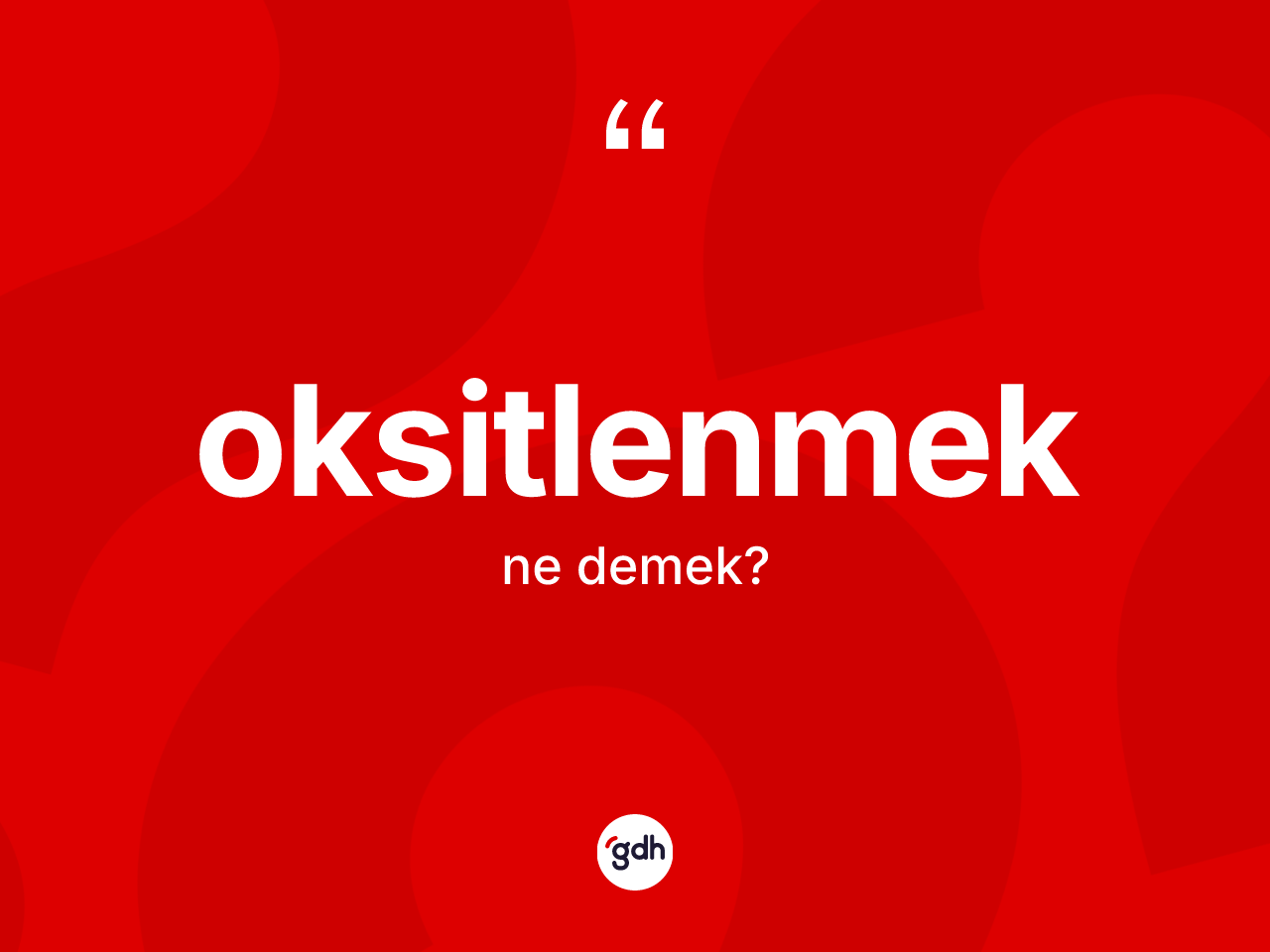 Oksitlenmek nedir? Oksitlenmek kelimesinin TDK anlamı nedir?
