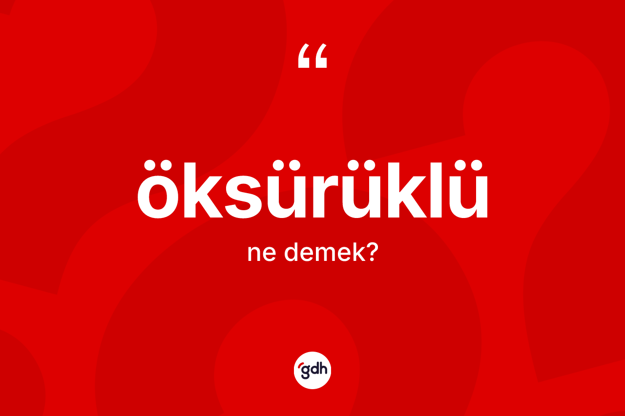 Öksürüklü kelimesinin sözlükteki tanımı nedir?