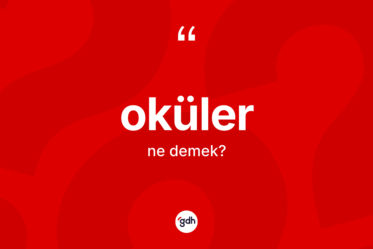 Oküler kelimesinin anlamı nedir?