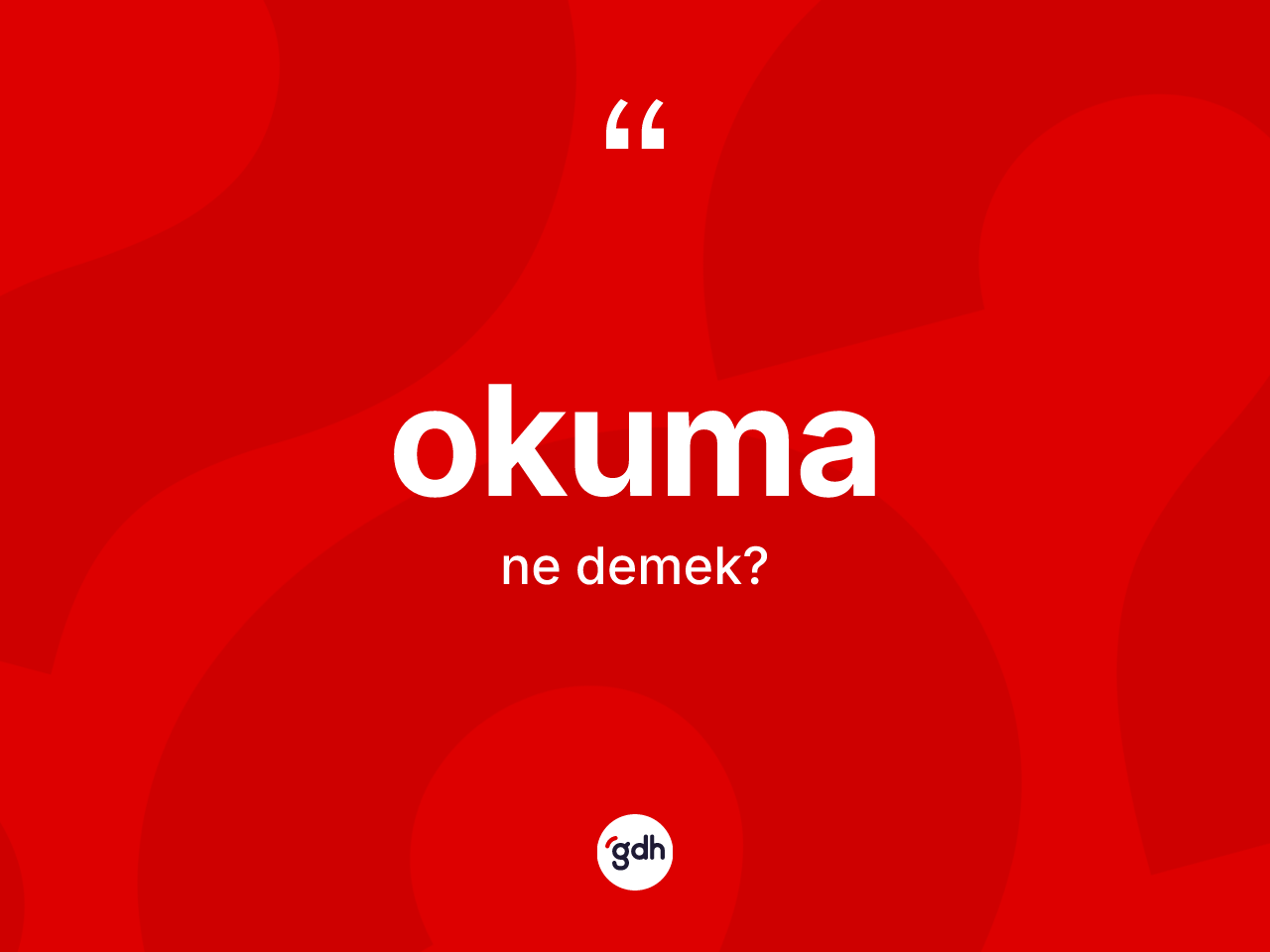 Okuma kelimesi ne demek? Okumanın TDK'ya göre anlamı nedir?