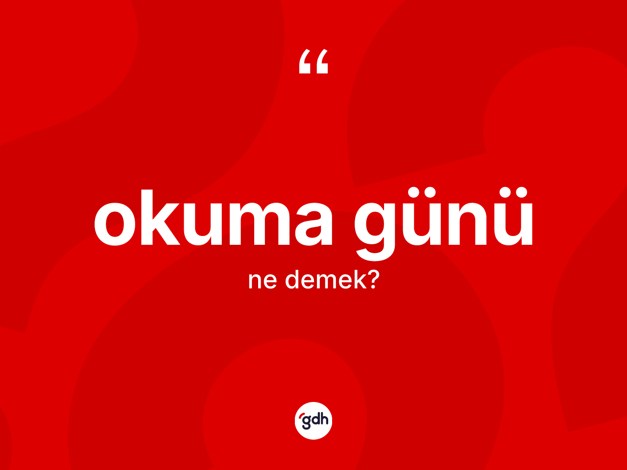 Okuma günü ne demek? Okuma günü kelimesinin kaç farklı anlamı var?