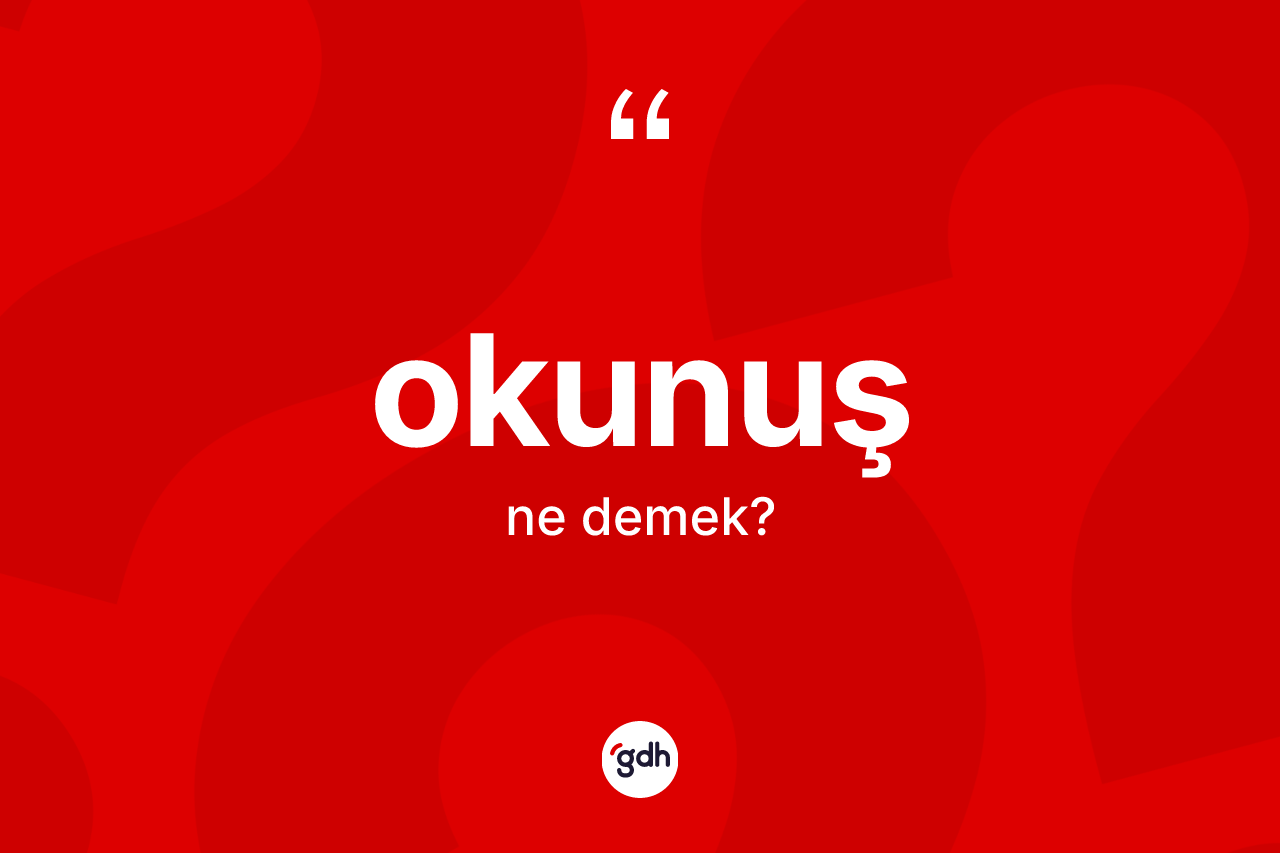 Okunuş nedir?