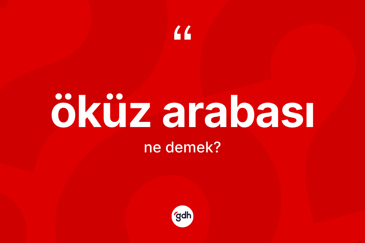 Öküz arabası kelimesi nedir?