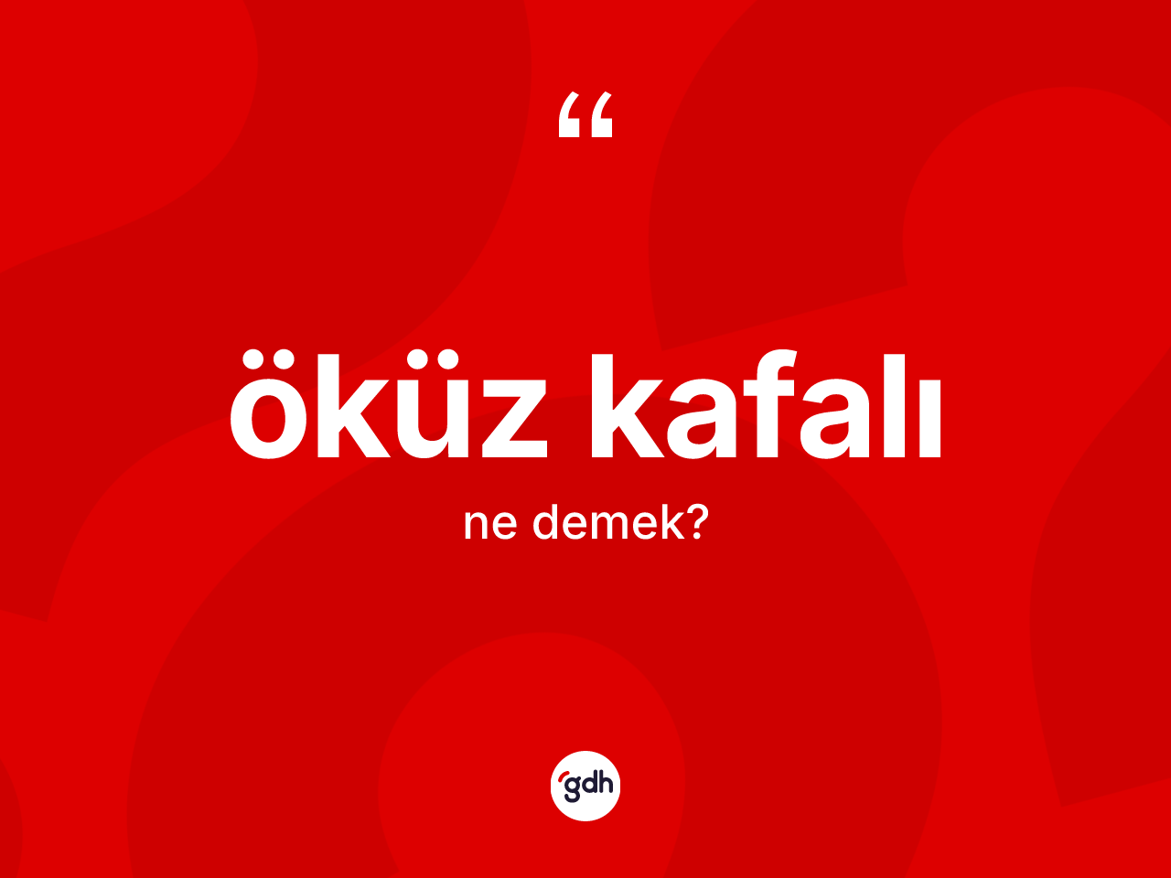 Öküz kafalı  kelimesinin tanımı nedir? Öküz kafalı ın sözlükteki anlamı nedir?
