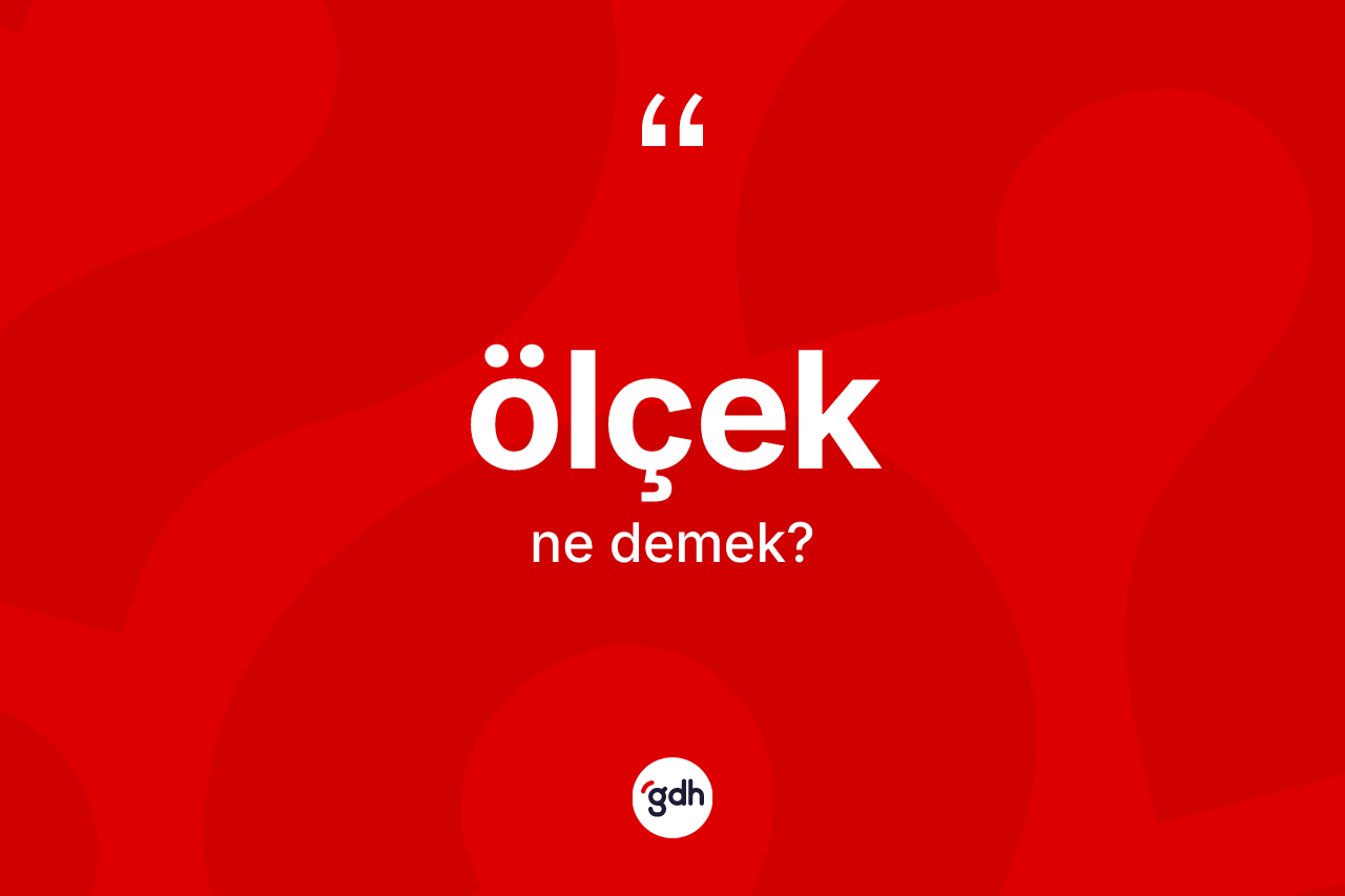 Ölçek kelimesinin tanımı nedir?