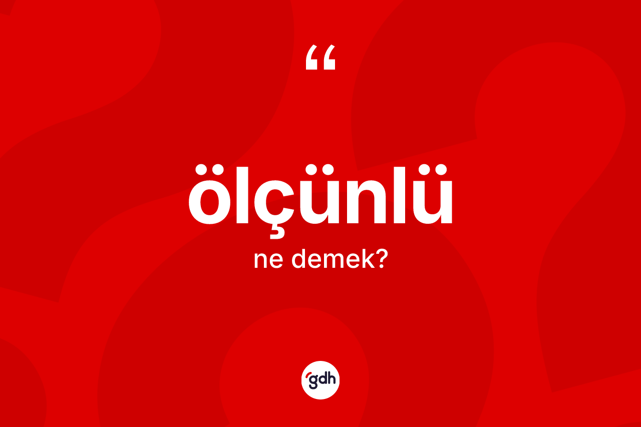 Ölçünlü kelimesinin sözlükteki tanımı nedir?