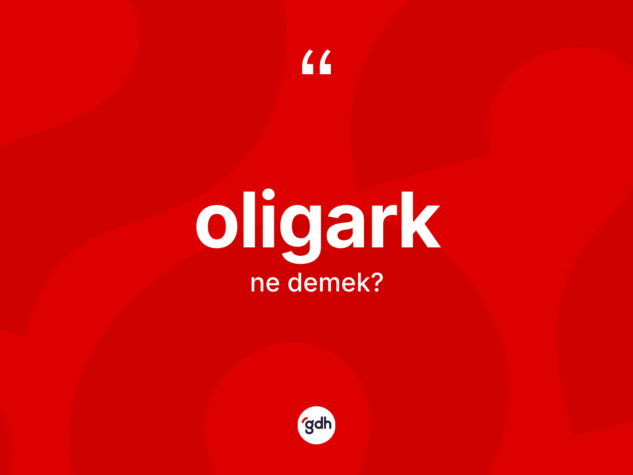 Oligark kelimesinin tanımı nedir? Oligark kelimesinin TDK anlamı nedir?