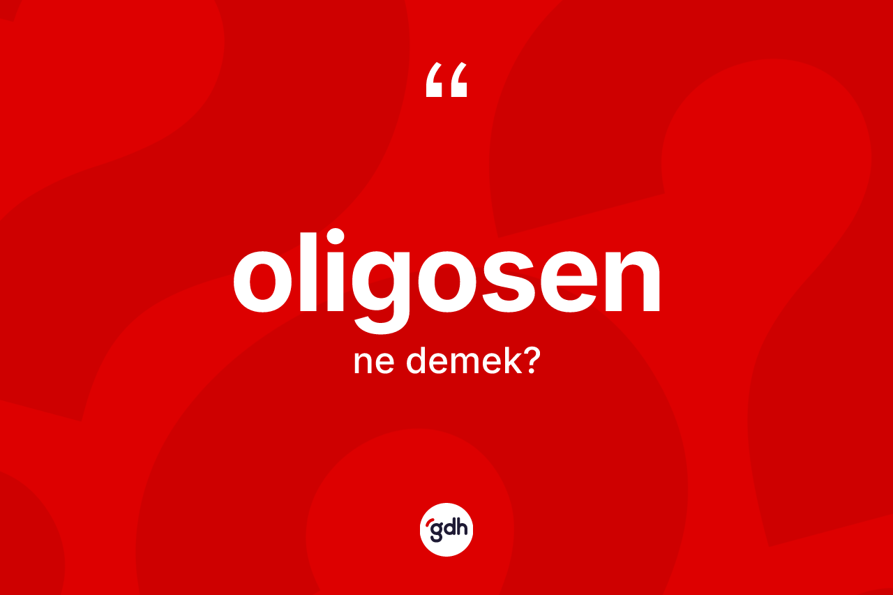 Oligosen kelimesinin tanımı nedir?