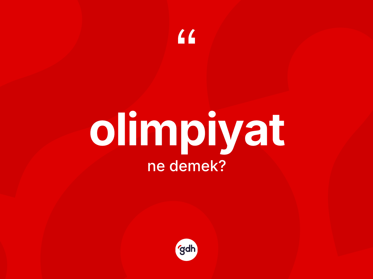 Olimpiyat kelimesinin tanımı nedir? Olimpiyatın TDK'ya göre anlamı nedir?