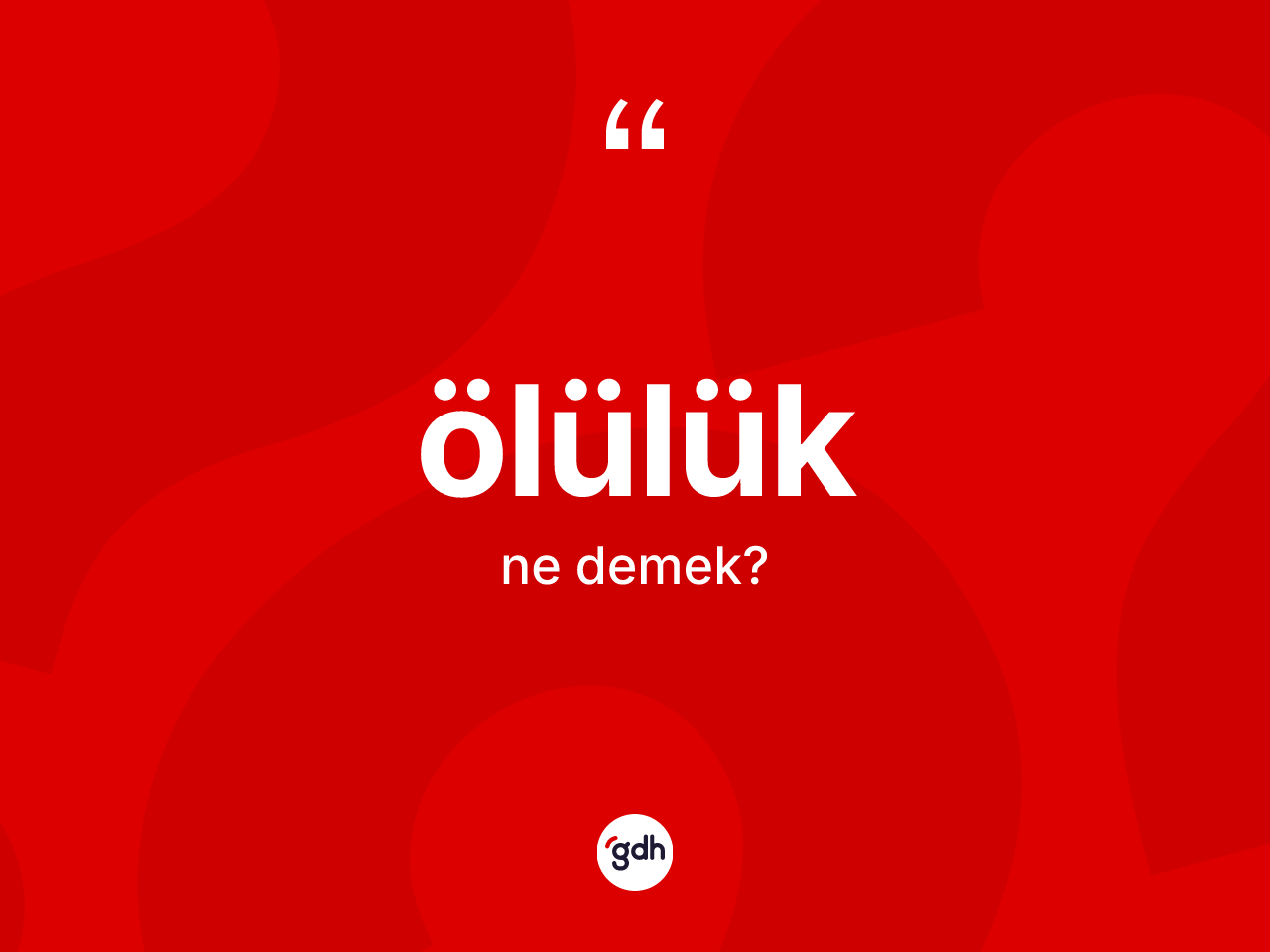 Ölülük kelimesinin sözlükteki tanımı nedir? Ölülüğün halk arasındaki kullanımı nasıldır?