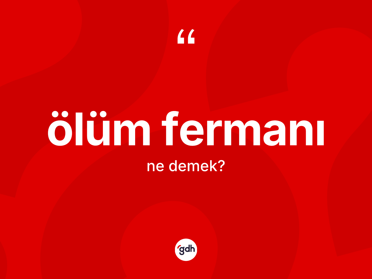 Ölüm fermanı nedir? Ölüm fermanının TDK'ya göre anlamı nedir?
