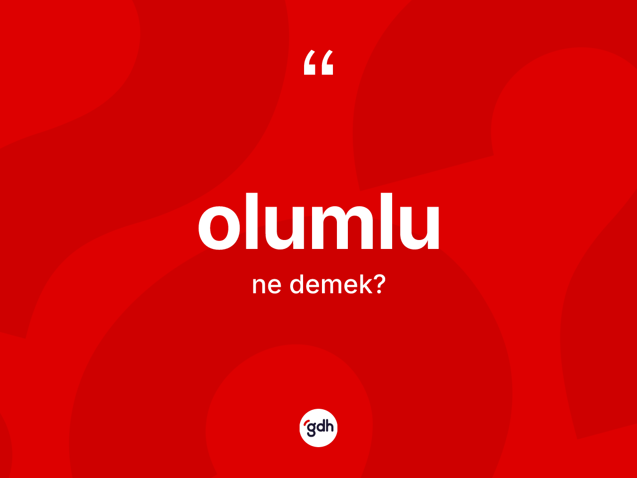 Olumlu ne demek? Olumlu kelimesinin kaç farklı anlamı var?