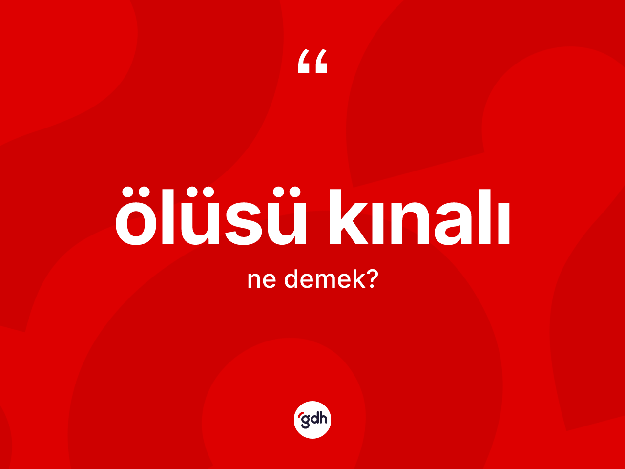 Ölüsü kınalı ne anlama gelir? Ölüsü kınalının sözlükteki anlamı nedir?