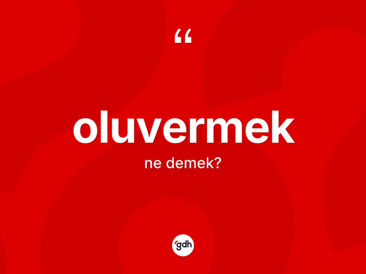 Oluvermek kelimesinin sözlükteki tanımı nedir? Oluvermeğin halk arasındaki kullanımı nasıldır?