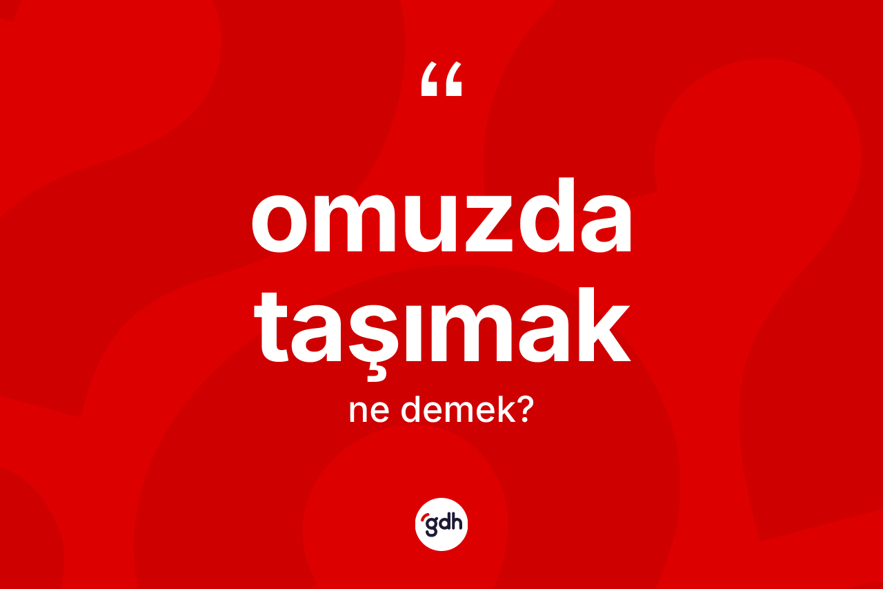 Omuzda taşımak ne demektir?