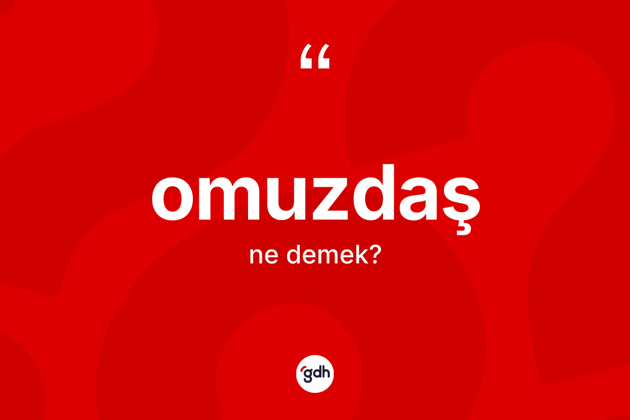 Omuzdaş ne demek?