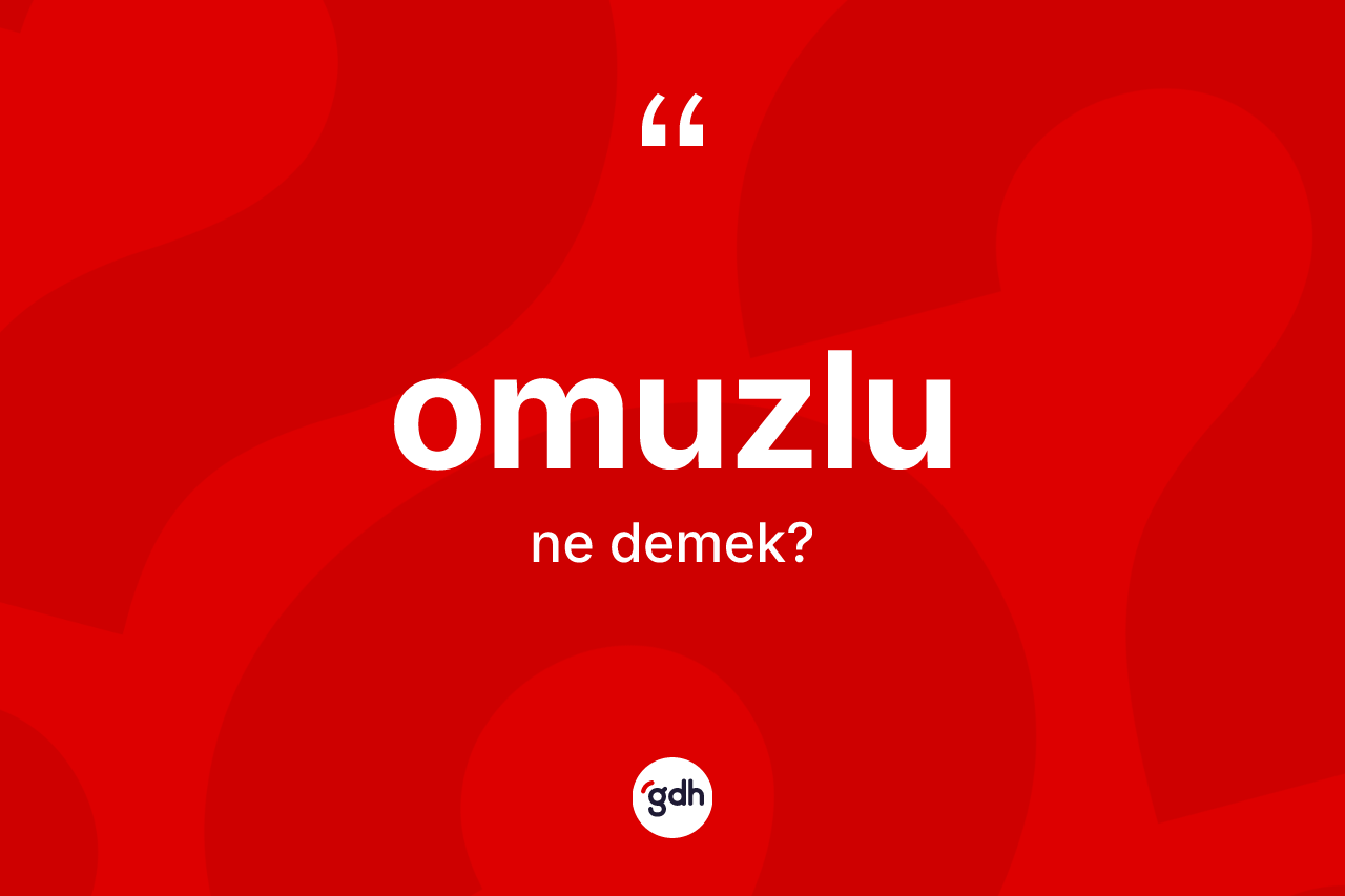 Omuzlu kelimesinin sözlükteki tanımı nedir? Omuzlunun sözlükteki anlamı nedir?