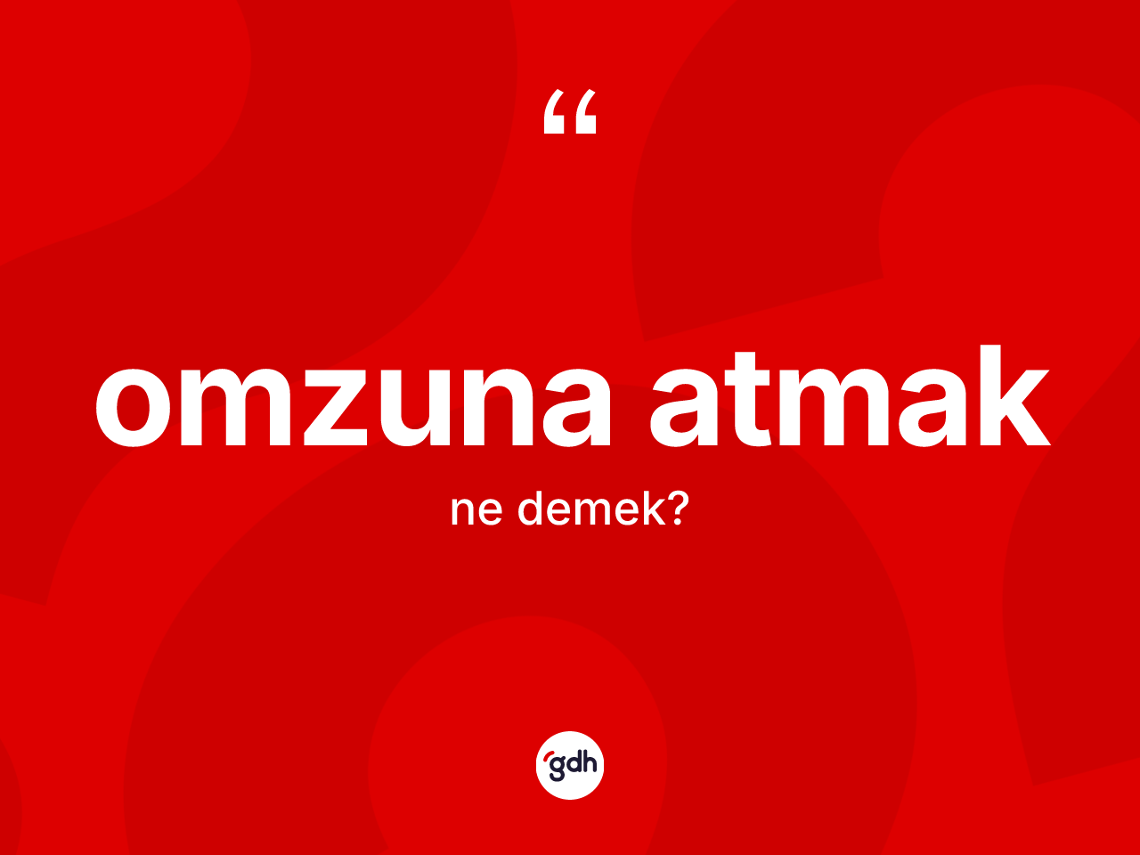 Omzuna atmak ifadesinin sözlükteki anlamı nedir? Omzuna atmak sözü hangi durumlarda kullanılır?