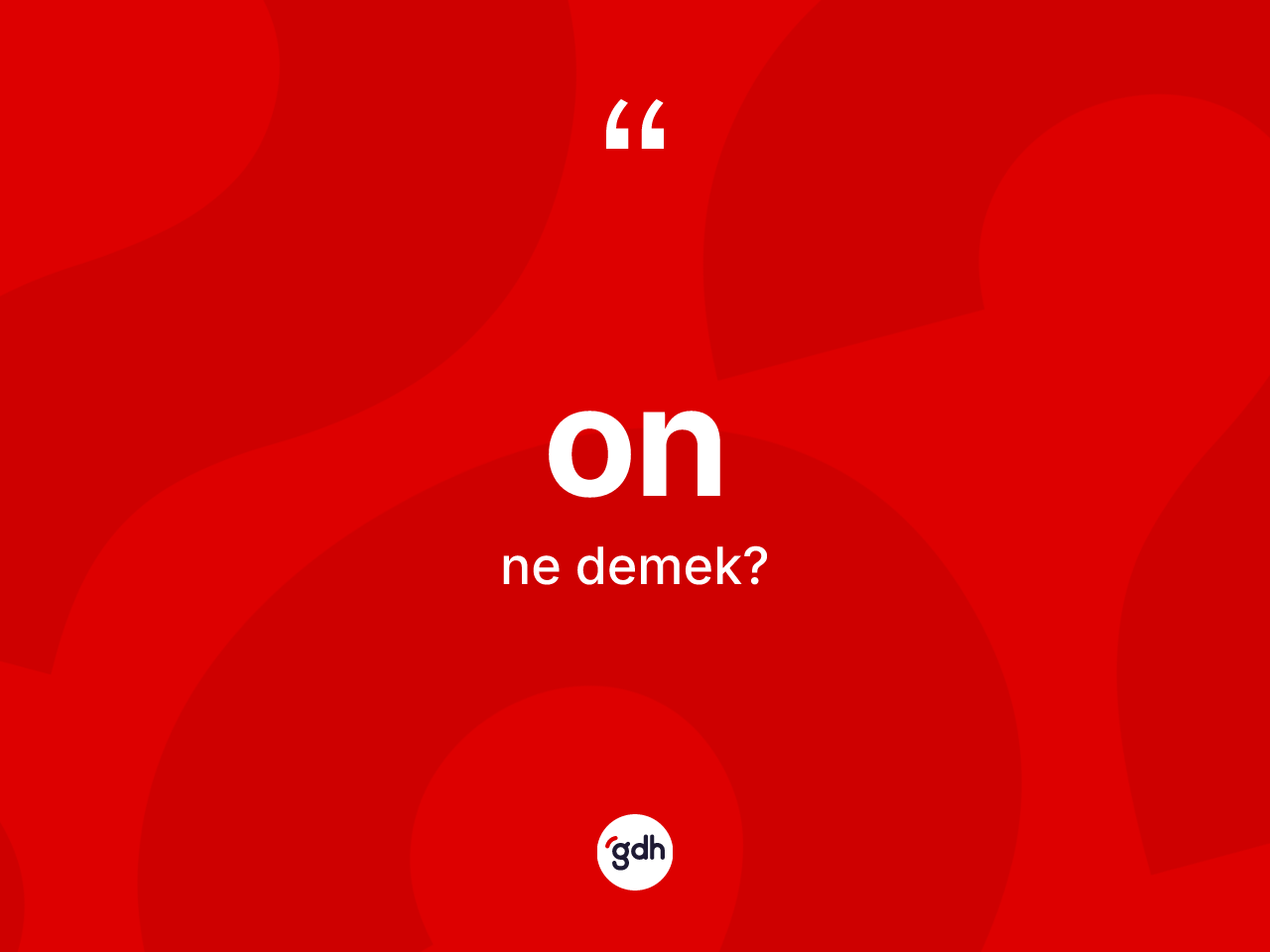 On kelimesinin sözlükteki tanımı nedir? On kelimesinin kaç farklı anlamı var?