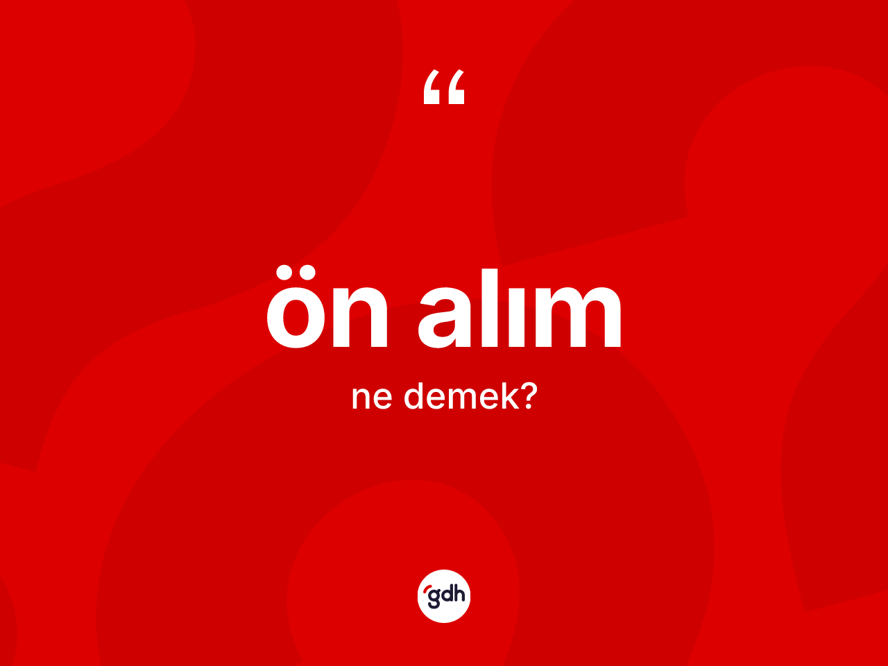 Ön alım kelimesi nedir? Ön alımın TDK'ya göre anlamı nedir?