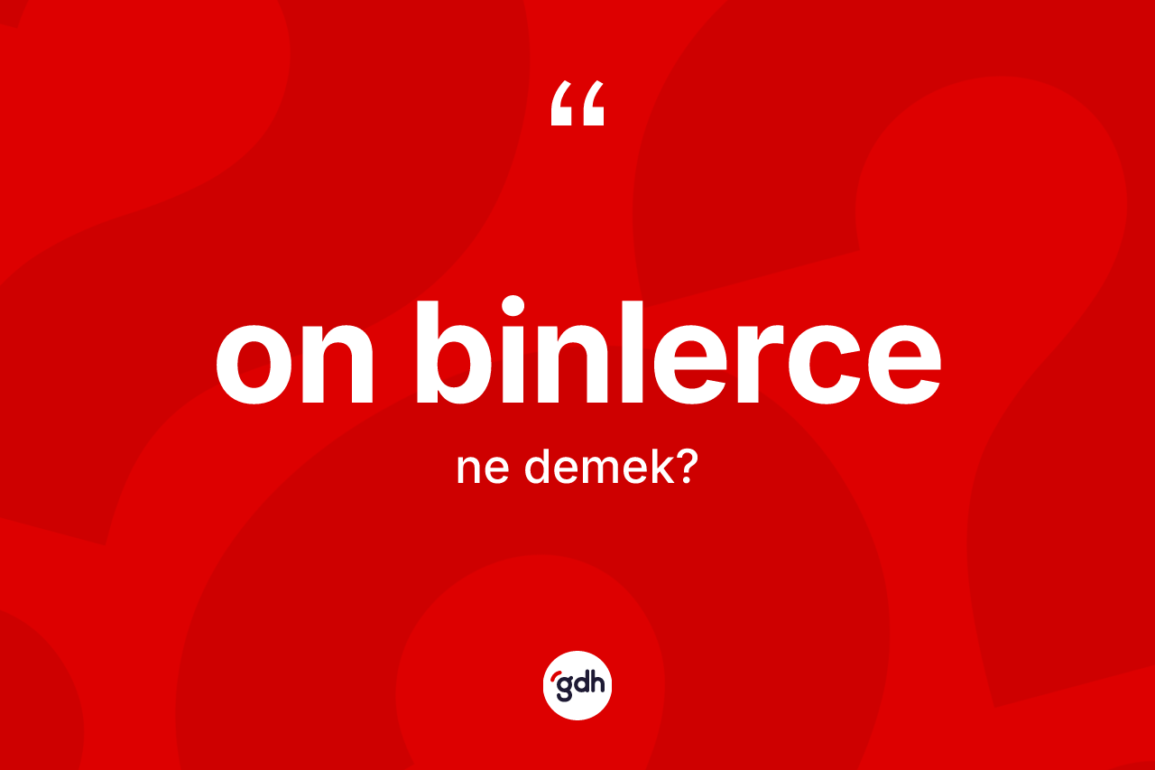 On binlerce kelimesi nedir? On binlerce kelimesinin TDK anlamı nedir?