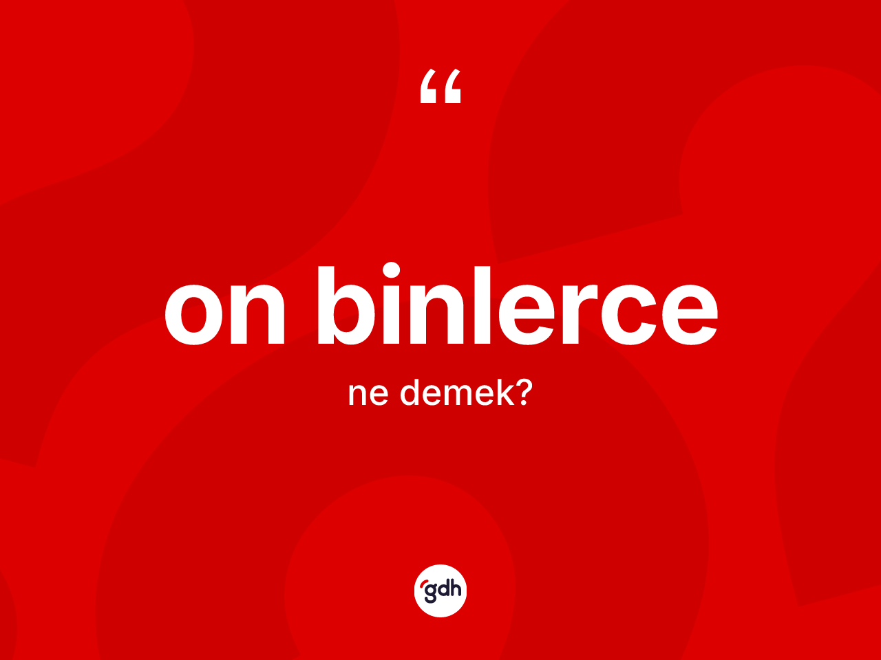 On binlerce kelimesi nedir? On binlerce kelimesinin TDK anlamı nedir?