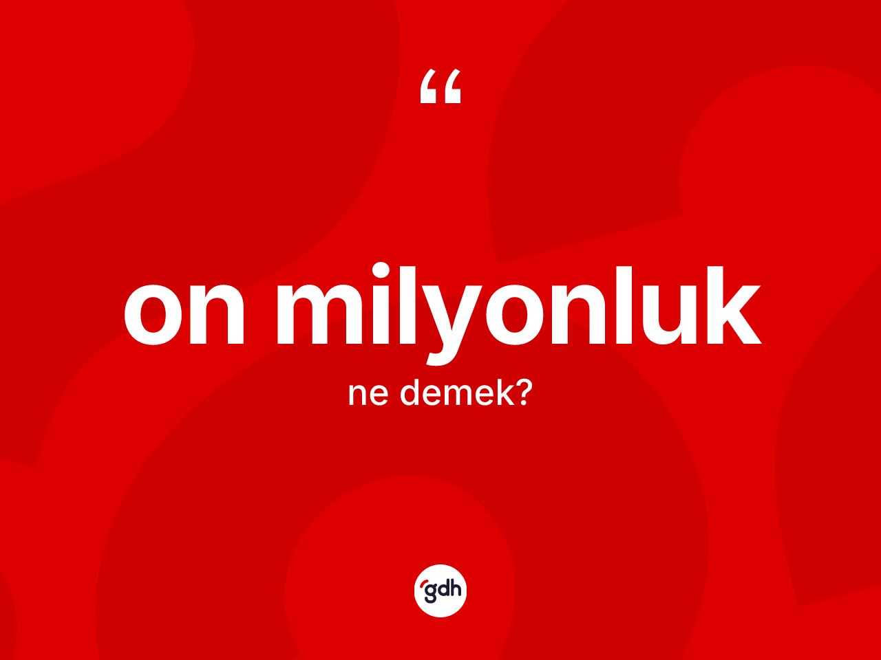 On milyonluk kelimesinin tanımı nedir? On milyonluk kelimesinin kaç farklı anlamı var?