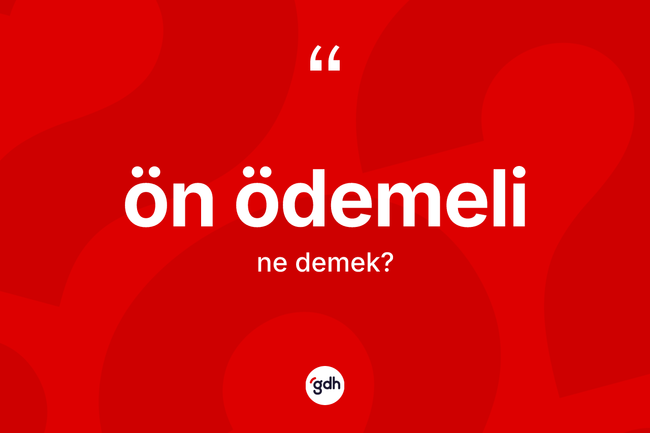 Ön ödemeli ne demek?